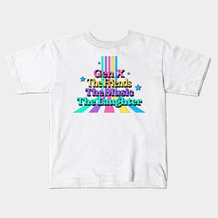 Gen X, the friends, the music, the laughter Kids T-Shirt